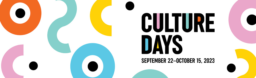 Culture Days  September 22 to October 15, 2023